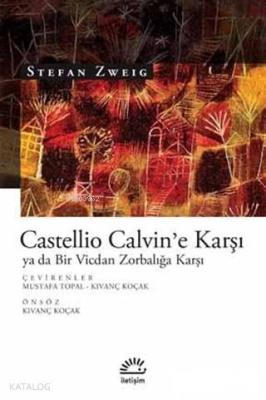 Castellio Calvin'e Karşı ya da Bir Vicdan Zorbalığa Karşı Stefan Zweig