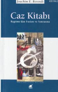 Caz Kitabı; Ragtime'den Fusion ve Sonrasına Joachim E. Berendt