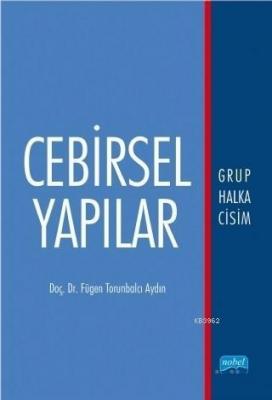 Cebirsel Yapılar; Grup Halka Cisim Fügen Torunbalcı Aydın