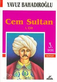 Cem Sultan I. Cilt Yavuz Bahadıroğlu