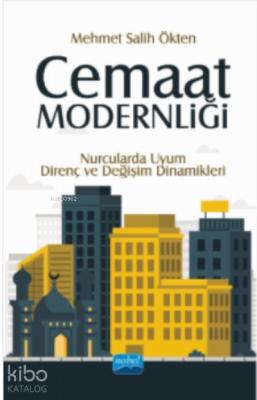 Cemaat Modernliği; Nurcularda Uyum, Direnç ve Değişim Dinamikleri Mehm