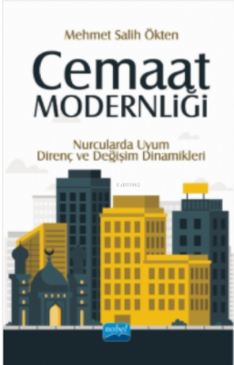 Cemaat Modernliği; Nurcularda Uyum, Direnç ve Değişim Dinamikleri Mehm