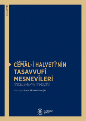 Cemâl-i Halvetî'nin Tasavvufî Mesnevîleri Leyla Alptekin Sarıoğlu