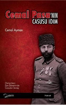 Cemal Paşa'nın Casusu İdim Cemal Ayman