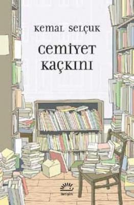 Cemiyet Kaçkını Kemal Selçuk