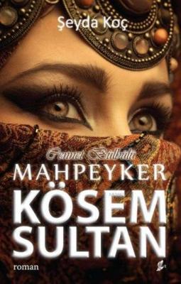 Cennet Bülbülü Mahpeyker Kösem Sultan Şeyda Koç