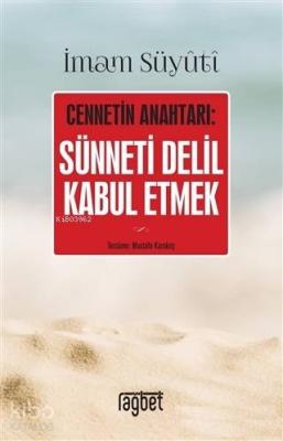 Cennetin Anahtarı: Sünneti Delil Kabul Etmek İmam Suyûtî