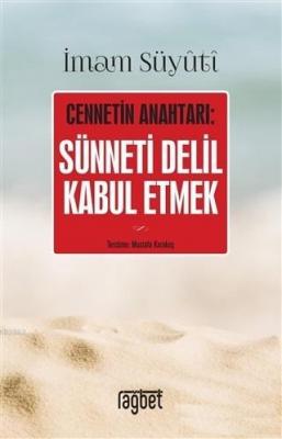 Cennetin Anahtarı: Sünneti Delil Kabul Etmek İmam Suyûtî