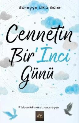 Cennetin Bir'İnci Günü Süreyya Ülkü Güler