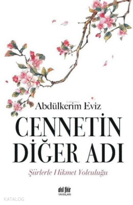 Cennetin Diğer Adı Şiirlerle Hikmet Yolculuğu Abdülkerim Eviz