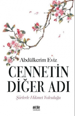 Cennetin Diğer Adı Şiirlerle Hikmet Yolculuğu Abdülkerim Eviz