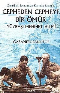 Cepheden Cepheye Bir Ömür Yüzbaşı Mehmet Hilmi Gazanfer Sanlıtop