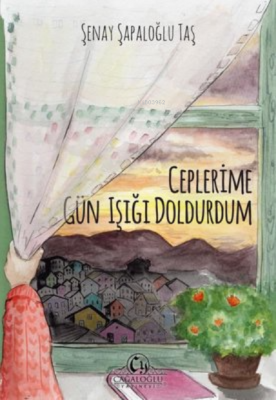 Ceplerime Gün Işığı Doldurdum Şenay Şapaloğlu Taş