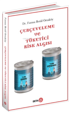 Çerçeveleme Ve Tüketici Risk Algısı Fatma Betül Ortaköy