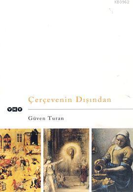 Çerçevenin Dışından Güven Turan