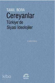 Cereyanlar Türkiye'de Siyasî İdeolojiler Tanıl Bora