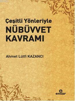 Çeşitli Yönleriyle Nübüvvet Kavramı Ahmet Lütfi Kazancı