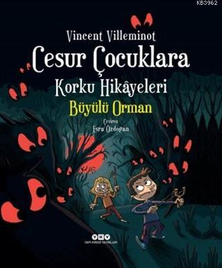 Cesur Çocuklara Korku Hikayeleri - Büyülü Orman Vincent Villeminot