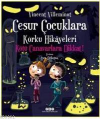 Cesur Çocuklara Korku Hikâyeleri; Kötü Canavarlara Dikkat! Vincent Vil