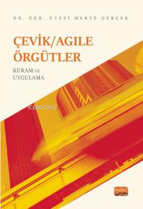 Çevik/Agile Örgütler: Kuram Ve Uygulama Merve Gerçek