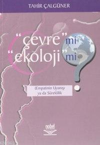 Çevre mi? Ekoloji mi? Tahir Çalgüner