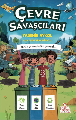 Çevre Savaşçıları;Temiz Çevre, Temiz Gelecek.. Yasemin Aykol