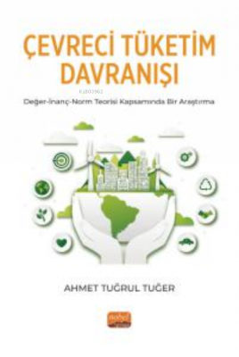 Çevreci Tüketim Davranışı ;Değer-İnanç-Norm Teorisi Kapsamında Bir Ara