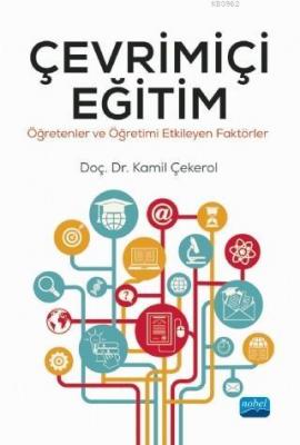 Çevrimiçi Eğitim; Öğretenler ve Öğretimi Etkileyen Faktörler Kamik Çek