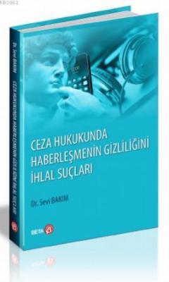 Ceza Hukukunda Haberleşmenin Gizliliğini İhlal Suçları Sevi Bakım