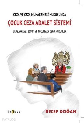 Ceza ve Ceza Muhakemesi Hukukunda Çocuk Ceza Adalet Sistemi; Uluslarar