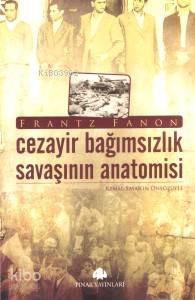 Cezayir Bağmsızlık Savaşının Anatomisi Frantz Fanon