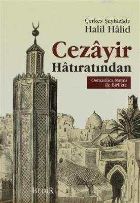 Cezayir Hatıratından Osmanlıca Metni İle Bİrlikte Halil Halid