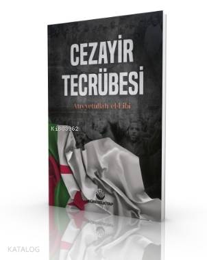 Cezayir Tecrübesi Atiyyetullah El-Lîbî