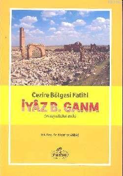 Cezire Bölgesi Fatihi İyaz B. Ganm (r.a.) Mehmet Akbaş