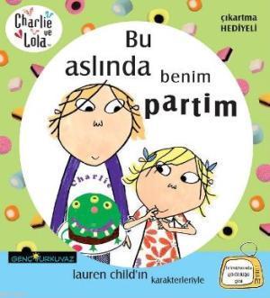 Charlie ve Lola Bu Aslında Benim Partim Lauren Child