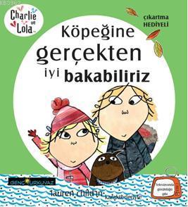 Charlie ve Lola Köpeğine Gerçekten İyi Bakabiliriz Lauren Child