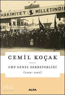 CHP Genel Sekreterliği "1930-1945" Cemil Koçak