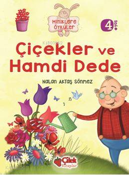 Çiçekler Ve Hamdi Dede (Miniklere Öyküler) Nalan Aktaş Sönmez