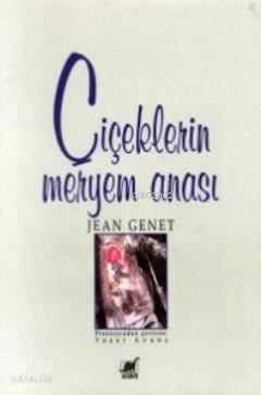 Çiçeklerin Meryem Anası Jean Genet