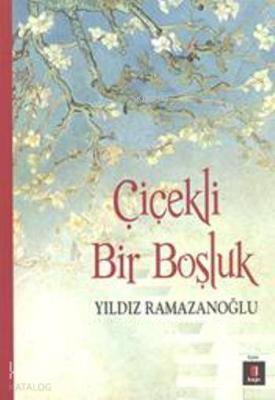 Çiçekli Bir Boşluk Yıldız Ramazanoğlu