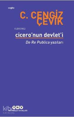 Cicero'nun Devlet'i - De Re Publica Yazıları C. Cengiz Çevik