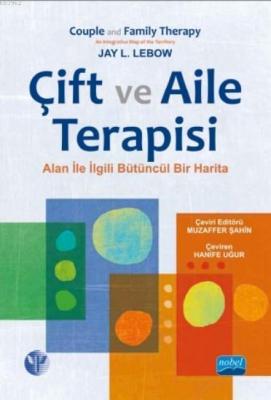 Çift ve Aile Terapisi; Alanla İlgili Bütüncül Bir Harita Jay L. Lebow