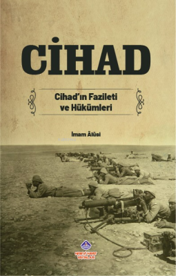 Cihad;Cihadın Fazileti ve Hükümleri İmam Alusi