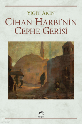 Cihan Harbi'nin Cephe Gerisi Yiğit Akın