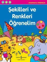 Çıkartmayla Öğrenelim - Şekilleri ve Renkleri Öğrenelim Kolektif