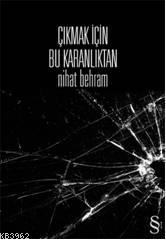 Çıkmak İçin Bu Karanlıktan Nihat Behram