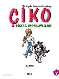 Çiko - Dikkat Köpek Avcıları Angela Sommer-Bodenburg