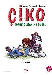 Çiko - Köpek Olmak Ne Güzel Angela Sommer-Bodenburg