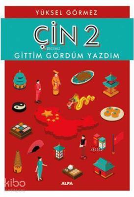 Çin 2 - Gittim Gördüm Yazdım Yüksel Görmez