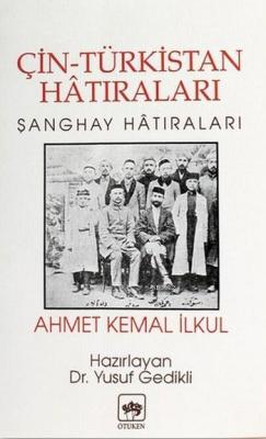 Çin Türkistan Hatıraları Ahmet Kemal İlkul